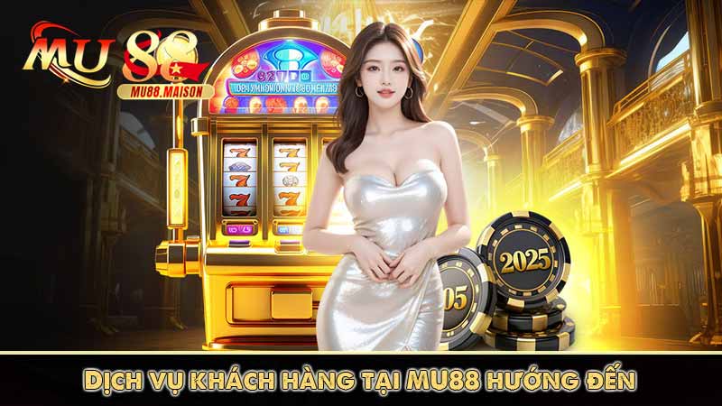 Trang Chủ MU88 25 Dịch vụ khách hàng tại MU88 hướng đến