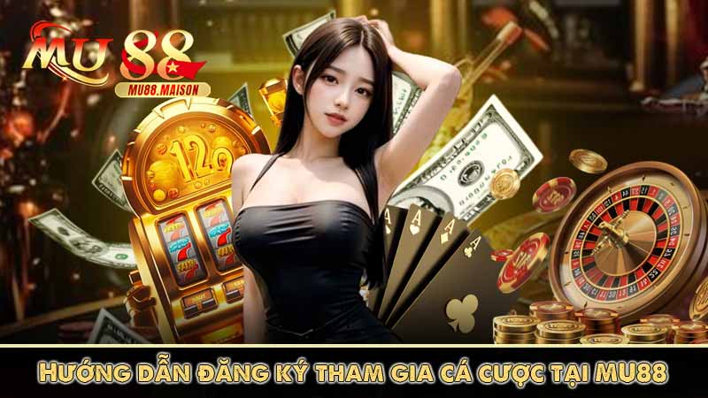 Trang Chủ MU88 28 hướng dẫn đăng ký tham gia cá cược tại mu88