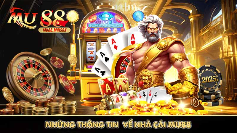 Đăng Nhập MU88 4 Những thông tin về nhà cái MU88