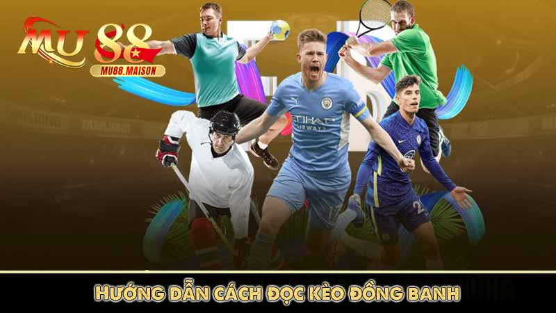 Kèo đồng banh - Mẹo Cược Kiếm Trăm Triệu Từ Cao Thủ 3 hướng dẫn đọc kèo đồng banh