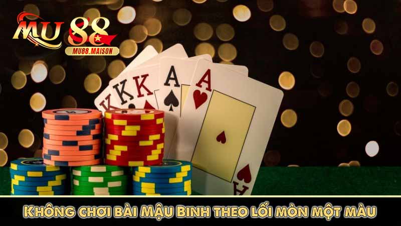 Mậu Binh và mẹo cá cược hay mang về liên thắng 4 Không chơi bài Mậu Binh theo lối mòn một màu