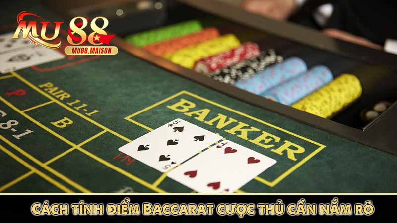 Hướng dẫn cách chơi Baccarat và kinh nghiệm chơi luôn thắng 7 Cách tính điểm Baccarat cược thủ cần nắm rõ