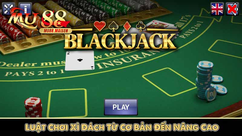 Xì Dách – Hướng dẫn cách chơi, luật chơi và mẹo chơi bá đạo 8 Luật chơi xì dách từ cơ bản đến nâng cao