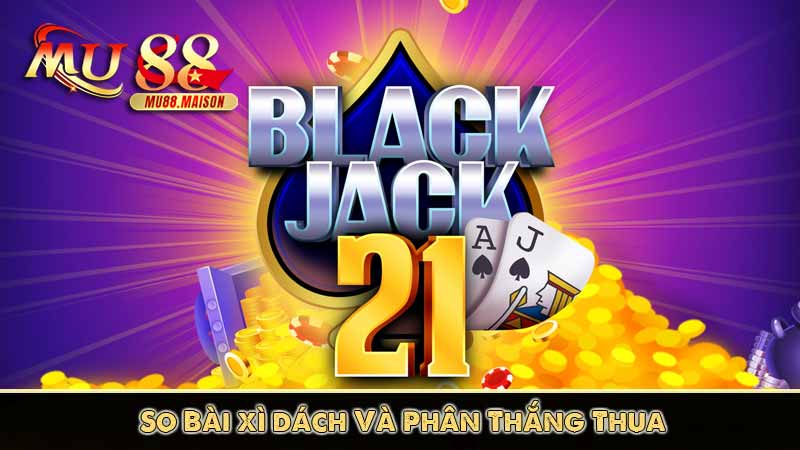 Xì Dách – Hướng dẫn cách chơi, luật chơi và mẹo chơi bá đạo 9 So Bài Xì Dách Và Phân Thắng Thua