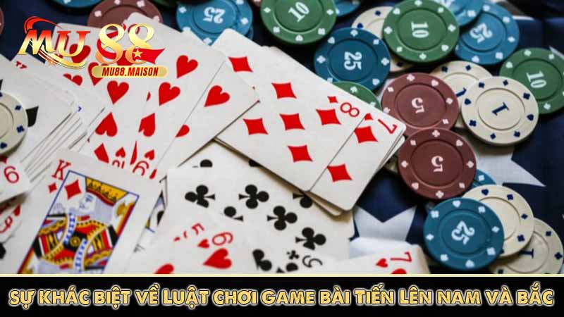 Tiến Lên - Tựa Game bài MU88 Dễ Chơi Dễ Thắng Lớn 7 sự khác biệt về luật chơi game bài tiến lên nam và bắc