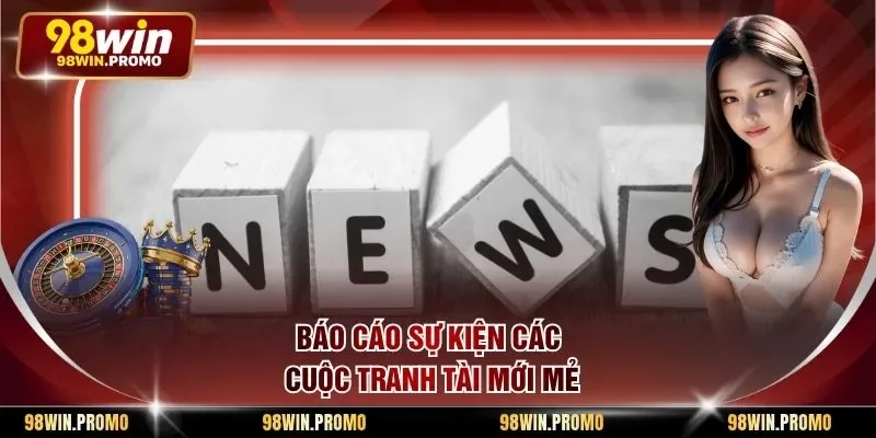 Báo cáo sự kiện các cuộc tranh tài mới mẻ