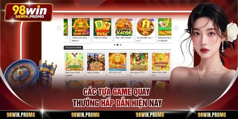 Các tựa game quay thưởng hấp dẫn hiện nay