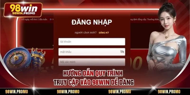 Hướng dẫn quy trình truy cập vào 98win dễ dàng