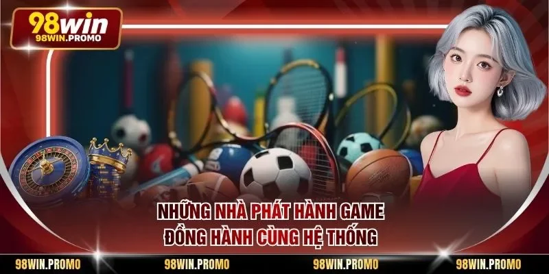 Những nhà phát hành game đồng hành cùng hệ thống