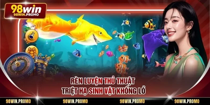 Rèn luyện thủ thuật triệt hạ sinh vật khổng lồ