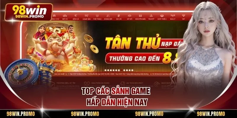 Top các sảnh game hấp dẫn hiện nay